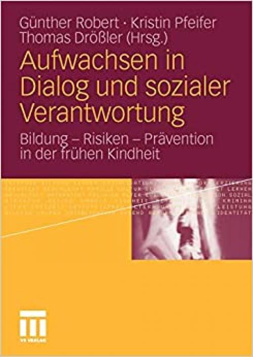  Aufwachsen in Dialog und sozialer Verantwortung: Bildung - Risiken - Prävention in der frühen Kindheit (German Edition) 