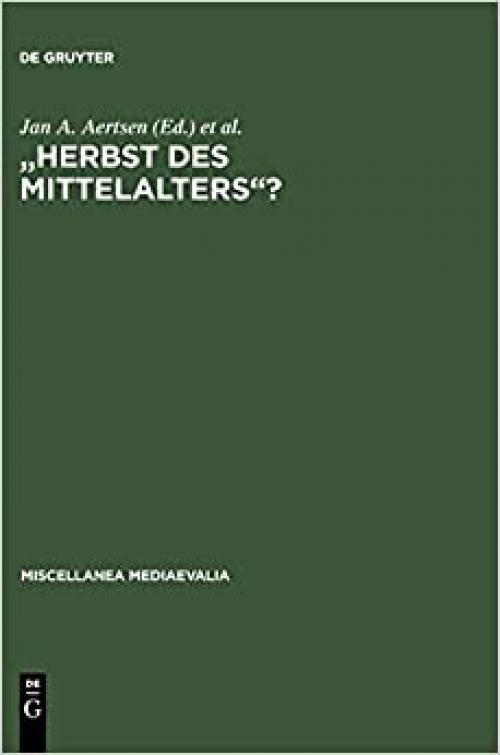  Herbst des Mittelalters?: Fragen zur Bewertung des 14. und 15. Jahrhunderts (Miscellanea Mediaevalia) (German Edition) 