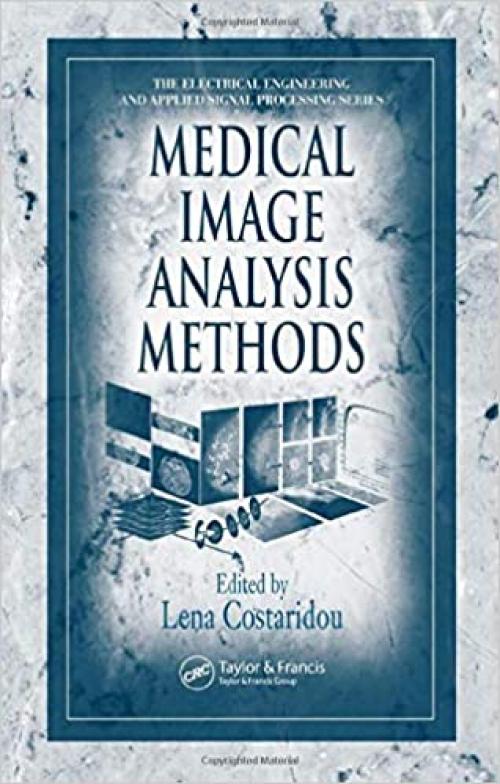  Medical Image Analysis Methods (Electrical Engineering & Applied Signal Processing Series) 