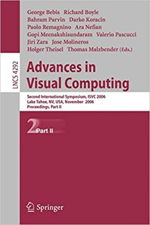  Advances in Visual Computing: Second International Symposium, ISVC 2006, Lake Tahoe, NV, USA, November 6-8, 2006, Proceedings, Part II (Lecture Notes in Computer Science (4292)) 