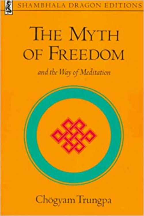  The Myth of Freedom and the Way of Meditation (Shambhala Dragon Editions) 