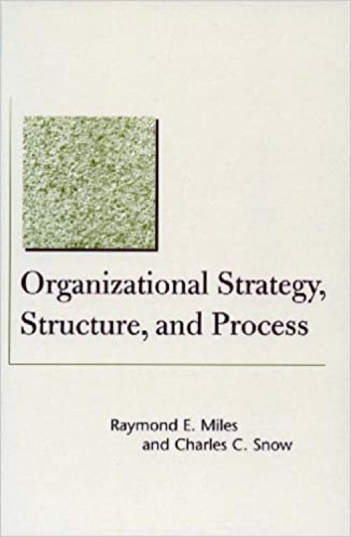  Organizational Strategy, Structure, and Process (Stanford Business Classics) 