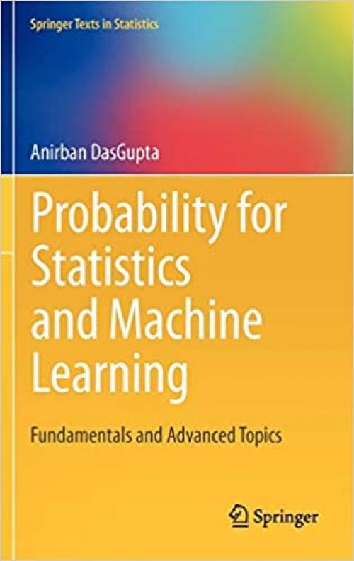  Probability for Statistics and Machine Learning: Fundamentals and Advanced Topics (Springer Texts in Statistics) 