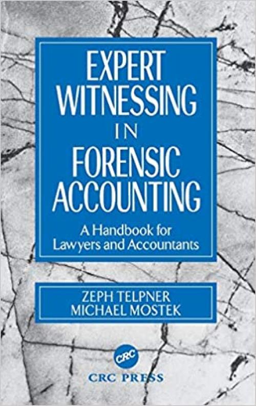  Expert Witnessing in Forensic Accounting: A Handbook for Lawyers and Accountants 