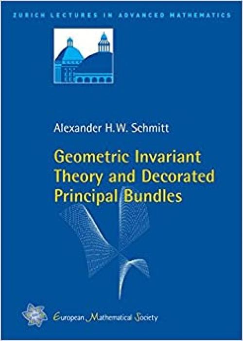  Geometric Invariant Theory and Decorated Principal Bundles (Zurich Lectures in Advanced Mathematics) 