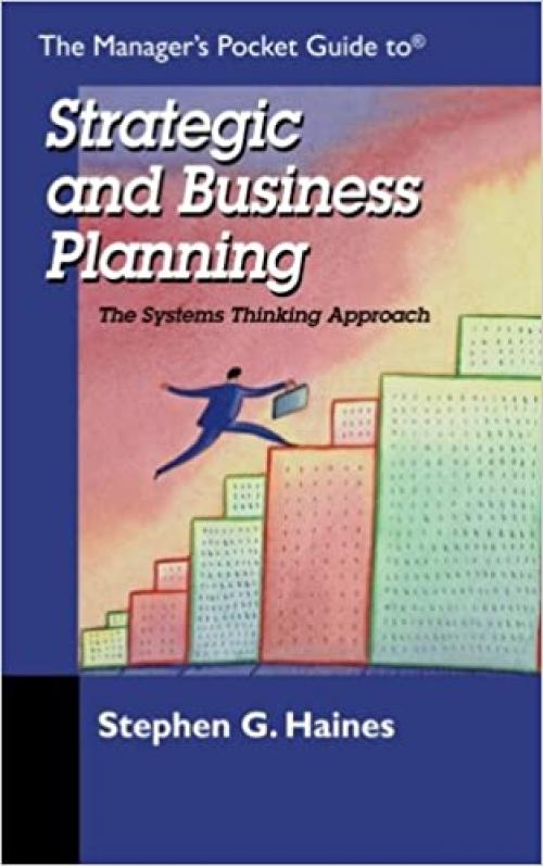  THE MANAGER'S POCKET GUIDE TO STRATEGIC AND BUSINESS PLANNING: The Systems Thinking Approach 