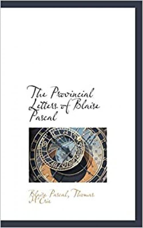  The Provincial Letters of Blaise Pascal 