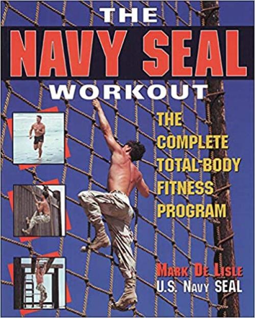  The Navy Seal Workout : The Compete Total-Body Fitness Program 