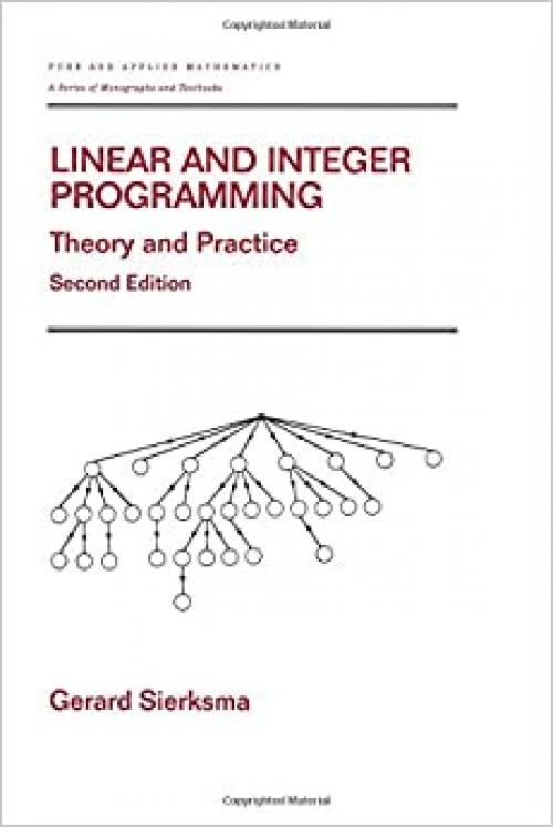  Linear and Integer Programming: Theory and Practice, Second Edition (Advances in Applied Mathematics) 