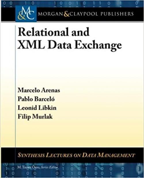  Relational and XML Data Exchange (Synthesis Lectures on Data Management) 