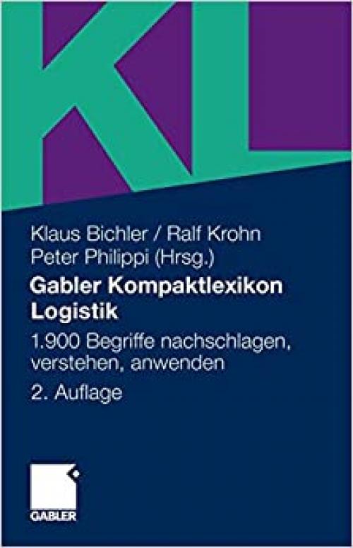  Gabler Kompaktlexikon Logistik: 1.900 Begriffe nachschlagen, verstehen, anwenden (German Edition) 