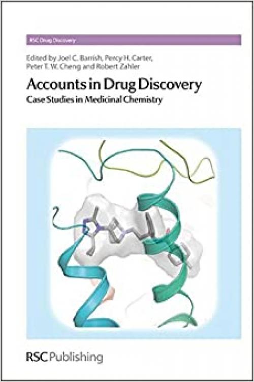  Accounts in Drug Discovery: Case Studies in Medicinal Chemistry (Drug Discovery, Volume 4) 