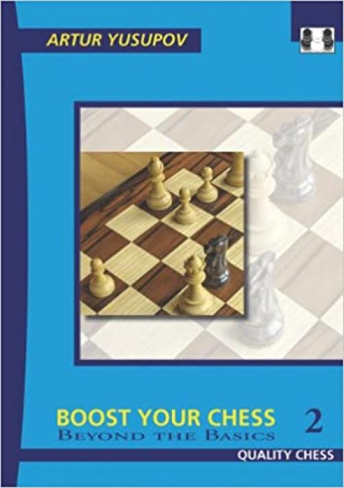  Boost Your Chess 2: Beyond The Basics (Yusupov's Chess School) 