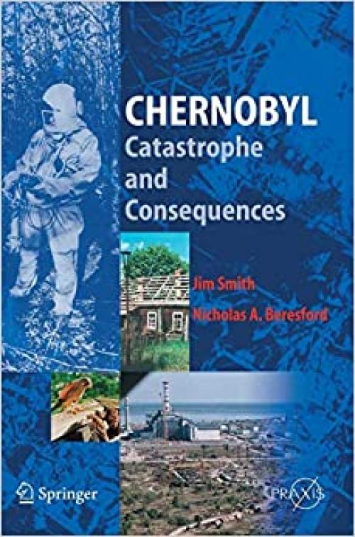  Chernobyl: Catastrophe and Consequences (Springer Praxis Books) 