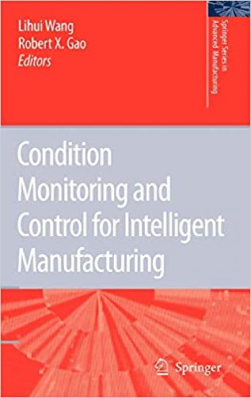  Condition Monitoring and Control for Intelligent Manufacturing (Springer Series in Advanced Manufacturing) 