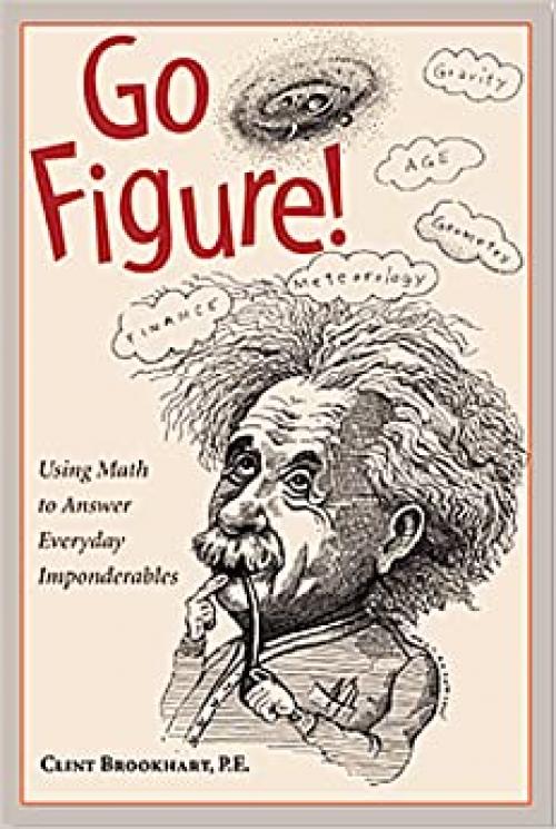  Go Figure!: Using Math to Answer Everyday Imponderables 