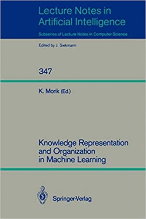  Knowledge Representation and Organization in Machine Learning (Lecture Notes in Computer Science (347)) 