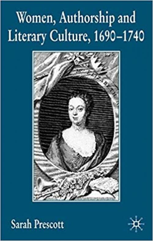  Women, Authorship and Literary Culture 1690 - 1740 