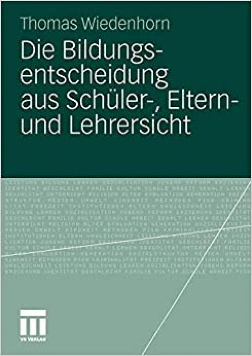  Die Bildungsentscheidung aus Schüler-, Eltern- und Lehrersicht (German Edition) 