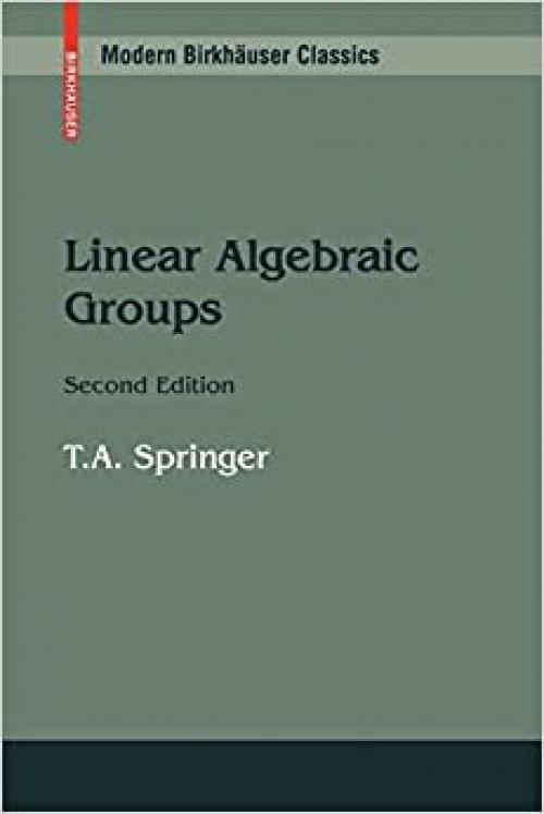  Linear Algebraic Groups (Modern Birkhäuser Classics) 