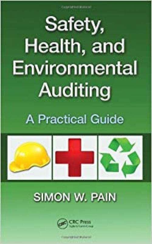  Safety, Health, and Environmental Auditing: A Practical Guide 