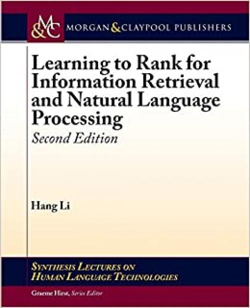  Learning to Rank for Information Retrieval and Natural Language Processing: Second Edition (Synthesis Lectures on Human Language Technologies) 