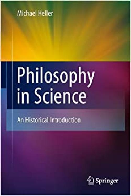  Philosophy in Science: An Historical Introduction 