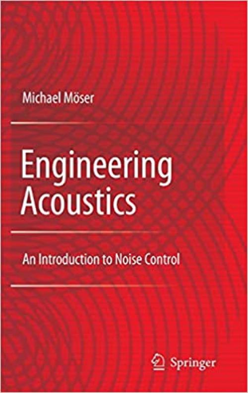  Engineering Acoustics: An Introduction to Noise Control 