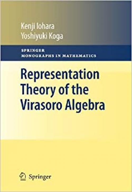  Representation Theory of the Virasoro Algebra (Springer Monographs in Mathematics) 