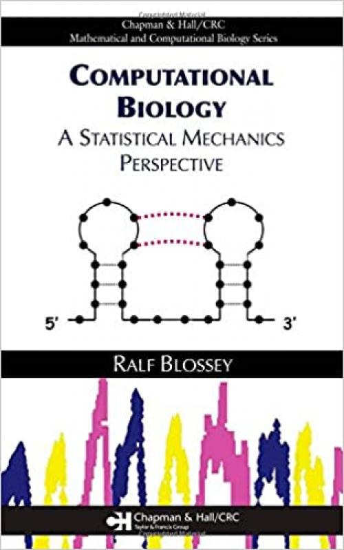  Computational Biology: A Statistical Mechanics Perspective (Chapman & Hall/CRC Mathematical and Computational Biology) 