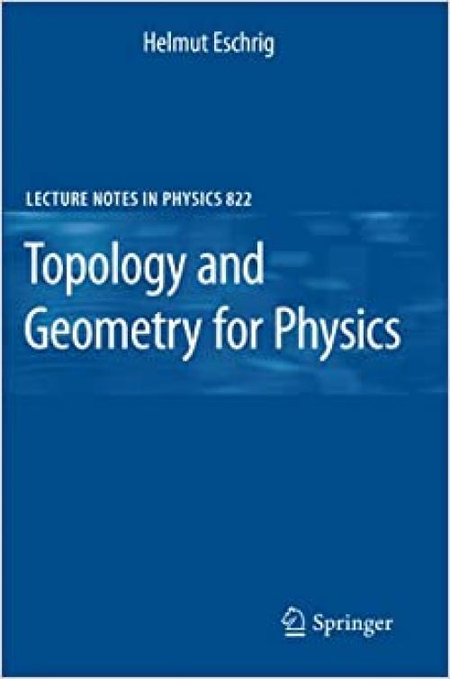  Topology and Geometry for Physics (Lecture Notes in Physics, Vol. 822) (Lecture Notes in Physics (822)) 