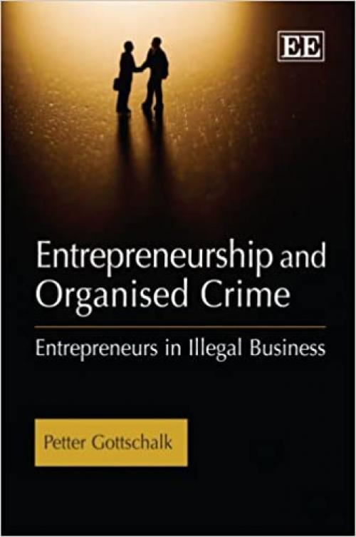  Entrepreneurship and Organised Crime: Entrepreneurs in Illegal Business 