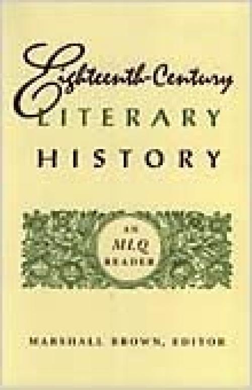  Eighteenth-Century Literary History: An MLQ Reader 