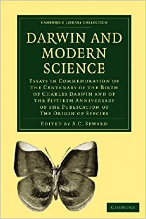  Darwin and Modern Science: Essays in Commemoration of the Centenary of the Birth of Charles Darwin and of the Fiftieth Anniversary of the Publication ... Collection - Darwin, Evolution and Genetics) 