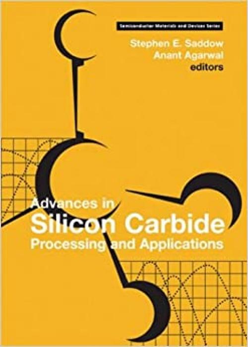  Advances in Silicon Carbide Processing and Applications (Semiconductor Materials and Devices Series) 