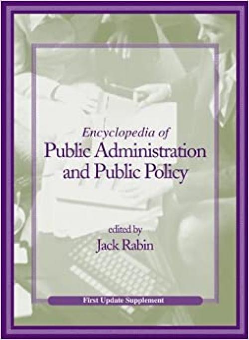  Encyclopedia of Public Administration and Public Policy, First Update Supplement 