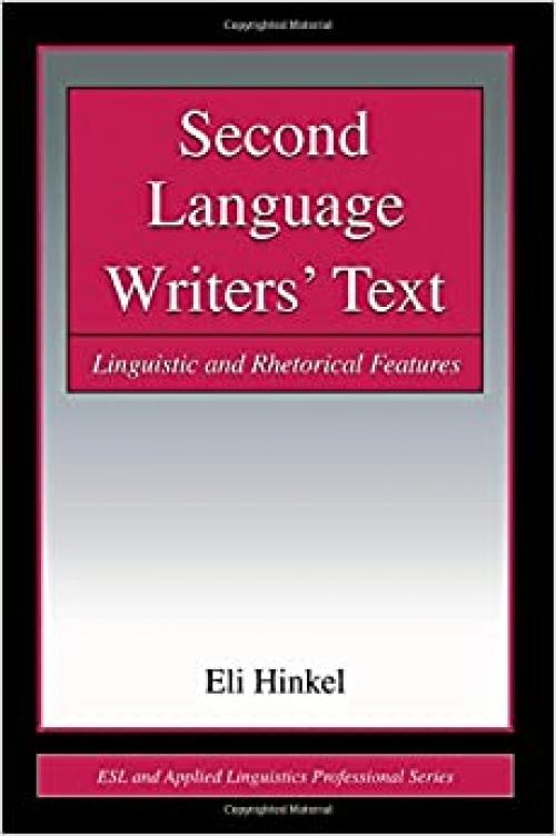  Second Language Writers' Text: Linguistic and Rhetorical Features (ESL & Applied Linguistics Professional Series) 