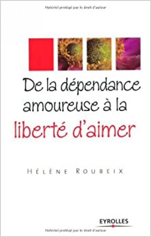  De la dépendance amoureuse à la liberté d'aimer (ED ORGANISATION) 