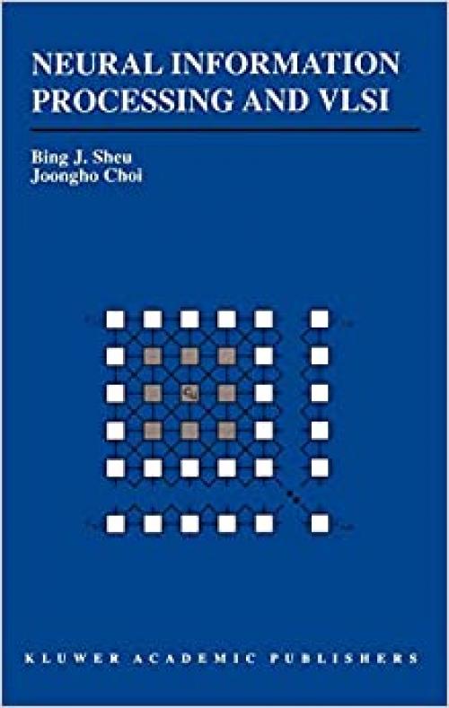  Neural Information Processing and VLSI (The Springer International Series in Engineering and Computer Science (304)) 