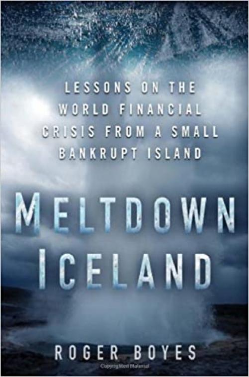  Meltdown Iceland: Lessons on the World Financial Crisis from a Small Bankrupt Island 