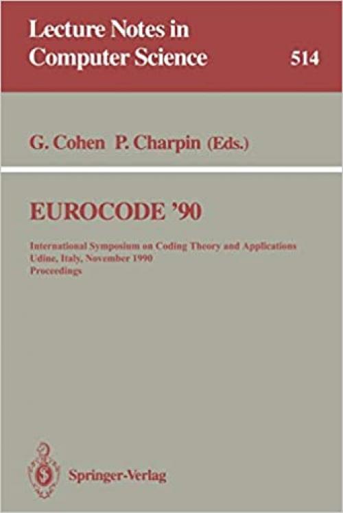  EUROCODE '90: International Symposium on Coding Theory and Applications, Udine, Italy, November 5-9, 1990. Proceedings (Lecture Notes in Computer Science (514)) 