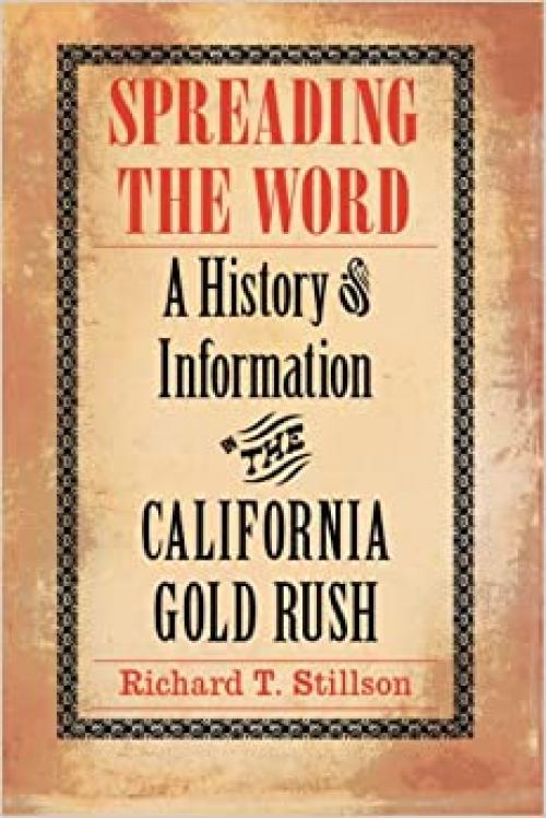  Spreading the Word: A History of Information in the California Gold Rush 