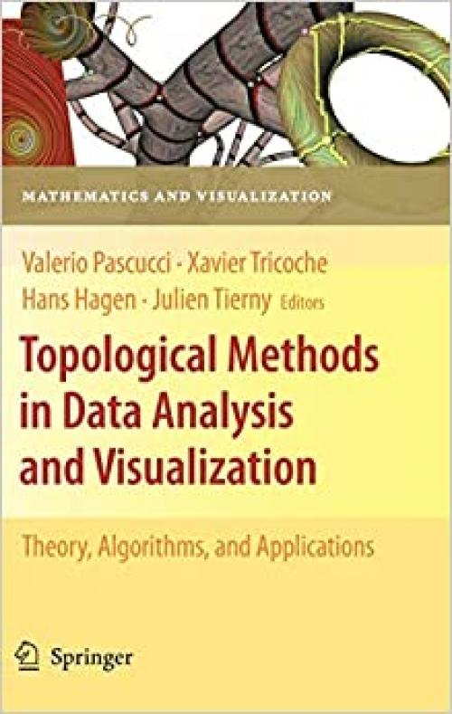  Topological Methods in Data Analysis and Visualization: Theory, Algorithms, and Applications (Mathematics and Visualization) 