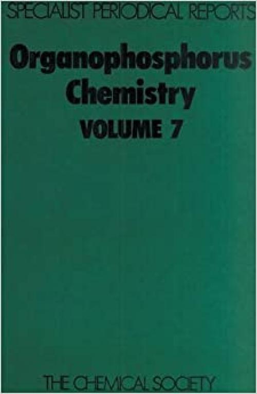  Organophosphorus Chemistry, Vol. 7: A Review of Literature Published Between July 1974 and June 1975 (Specialist Periodical Reports) 