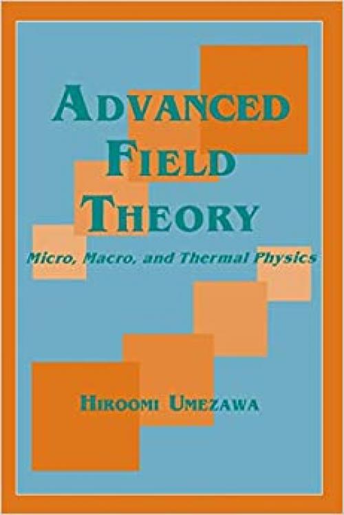  Advanced Field Theory: Micro, Macro, and Thermal Physics 