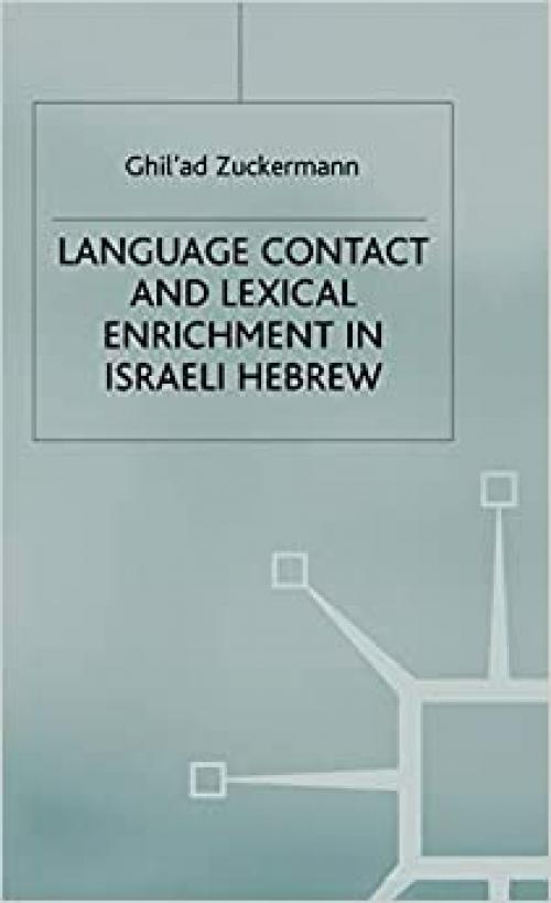  Language Contact and Lexical Enrichment in Israeli Hebrew (Palgrave Studies in Language History and Language Change) 