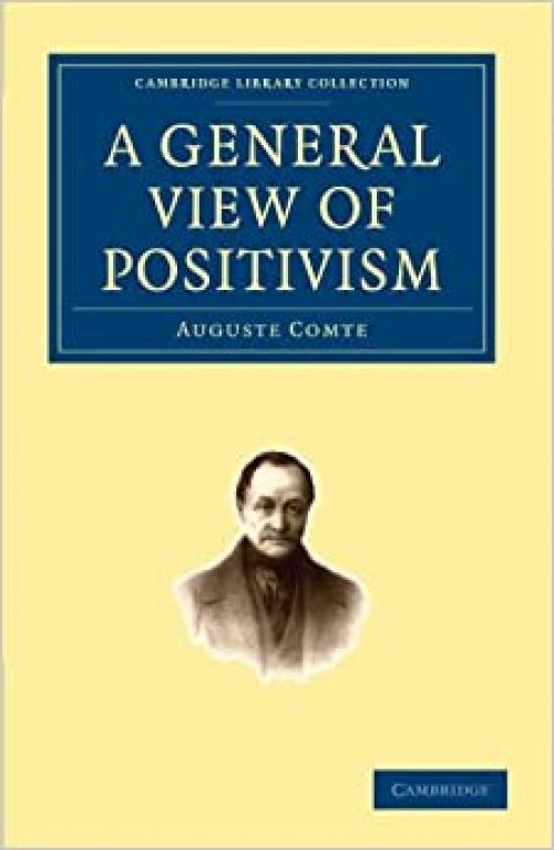  A General View of Positivism (Cambridge Library Collection - Philosophy) 