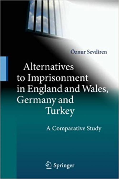  Alternatives to Imprisonment in England and Wales, Germany and Turkey: A Comparative Study 