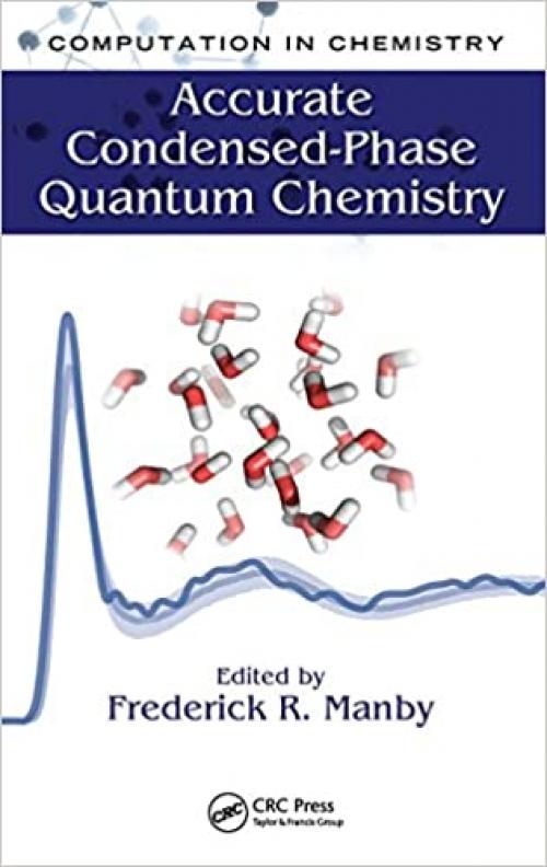  Accurate Condensed-Phase Quantum Chemistry (Computation in Chemistry) 