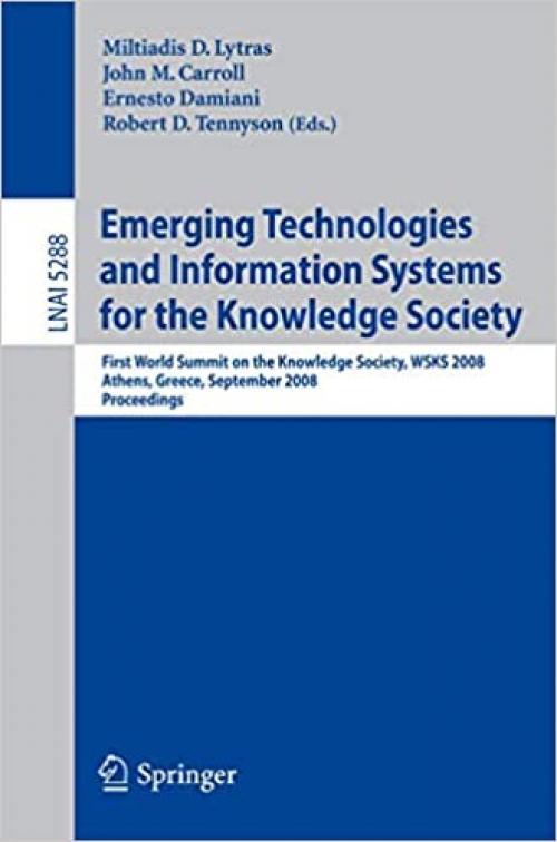  Emerging Technologies and Information Systems for the Knowledge Society: First World Summit on the Knowledge Society, WSKS 2008, Athens, Greece, ... (Lecture Notes in Computer Science (5288)) 